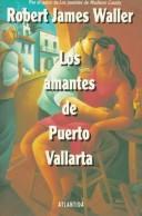 Cover of: Los Amantes De Puerto Vallarta by Robert James Waller