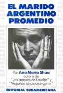 Cover of: El marido argentino promedio by Ana Maria Shua