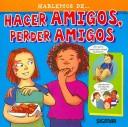 Cover of: Hacer Amigos, Perder Amigos (Hablemos De)