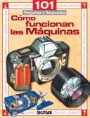 Cover of: Como funcionan las maquinas/ How Machines Work (101 Preguntas) by Sigmar