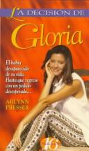 Cover of: La Decision de Gloria by Arlynn Presser