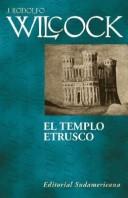 Cover of: El Templo Etrusco by J. Rodofo Wilcock, Juan Rodolfo Wilcock, J. Rodofo Wilcock