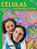 Cover of: Celulas Y Reproduccion/cells And Reproduction (Cuerpo Y Salud /Body and Health) by Katie Harker