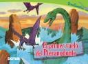 Cover of: El Primer Vuelo Del Pteranodonte/ The First Fligt of Pteranodon. (Dinocuentos)