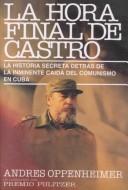 Cover of: La hora final de Castro by Andres Oppenheimer