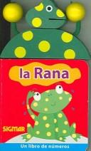 Cover of: La Rana/ The Frog: Un Libro de Numeros/ A Book of Numbers (Cascabel)