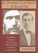 Cover of: El hombre que mató a Rasputín by Greg King