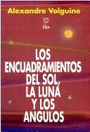 Cover of: Encuadramiento del Sol, La Luna y Los Angulo by Alexandre Volguine