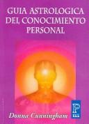 Cover of: Guia Astrologica Del Conocimiento Personal/ an Astrological Guide to Self-awareness (Pronostico // Prediction) by Donna Cunningham