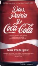 Cover of: Dios, Patria Y Coca Cola by Mark Pendergrast