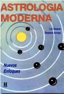 Cover of: Astrologia Moderna - Nuevos Enfoques by Stephen Arroyo, Liz Greene