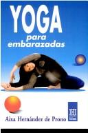 Cover of: Yoga Para Embarazadas by Aixa Hernandez de Prono