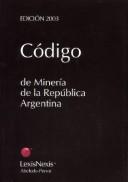 Cover of: Codigo de Mineria de La Republica Argentina 2003