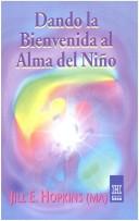 Cover of: Dando La Bienvenida Al Alma Del Nino (Horus) by Jill E. Hopkins