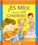 Cover of: Es Mio! Aprender a Ser Generoso/ ItÂ´s Mine! Learning How to Be Generous (Mis Valores) (Mis Valores) by Maria Paz Rospide, Florencia Daura