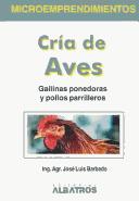 Cover of: Cria de aves : Gallinas ponedoras y pollos parrilleros / Raising Birds by Jose Luis Barbado