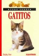 Cover of: Todo Sobre Gatitos/ All About Your Kitten