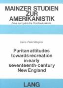 Cover of: Puritan attitudes towards recreation in early seventeen-century New England: with particular consideration of physical recreation