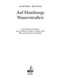 Cover of: Auf Hamburgs Wasserstrassen: Eine illustrierte Geschichte der Ewerfuhrerei im Hafen, auf Elbe, Alster, Bille und den Fleeten und Kanalen (Schriften des Deutschen Schiffahrtsmuseums)