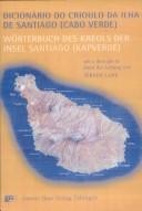 Cover of: Dicionário do Crioulo da Ilha de Santiago, Cabo Verde : com equivalentes de traduc̜ão em alemão e português