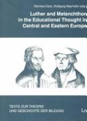 Luther and Melanchthon in the Educational Thought in Middle and Eastern Europe by Reinhard Golz, Wolfgang Mayrhofer