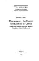 Cover of: Clonmacnois--The Church and Lands of St. Ciaran: Change and Continuity in an Irish Monastic Foundation (6th ao 16th Century) (Vita Regularis. Ordnungen Und Deutungen Religiosen Lebens Im)