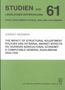 The impact of structural adjustment policies and external market effects on Ugandan agricultural economy by Johnny Mugisha