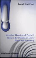 Cover of: Zwischen Theorie und Praxis 2. Ethik in der Medizin in Lehre, Klinik und Forschung. by Dominik Groß