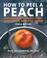 Cover of: How to Peel a Peach