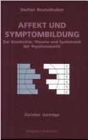 Cover of: Affekt und Symptombildung. Zur Geschichte, Theorie und Systematik der Psychosomatik.