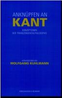 Cover of: Anknüpfen an Kant. Konzeptionen der Transzendentalphilosophie.
