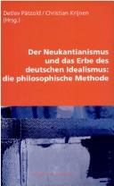 Cover of: Der Neukantianismus und das Erbe des deutschen Idealismus: die philosophische Methode.