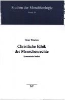 Cover of: Christliche Ethik der Menschenrechte. Systematische Studien.