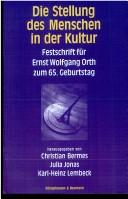Cover of: Die Stellung des Menschen in der Kultur. Festschrift f ur Ernst Wolfgang Orth