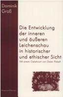 Cover of: Entwicklung der inneren und  ausseren Leichenschau in historischer und ethischer Sicht