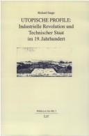 Cover of: Utopische Profile. Industrielle Revolution und Technischer Staat im 19. Jahrhundert. Auf dem Weg zum modernen Dienstleistungsunternehmen.