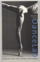 Cover of: Dance. Lab. Zeitgenössischer Tanz und Neue Technologien. by Kerstin Evert