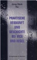 Cover of: Praktische Vernunft und Geschichte bei Vico und Hegel by Chong-sŏk Na