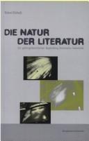 Cover of: Natur der Literatur: zur gattungstheoretischen Begründung literarischer Ästhetizität