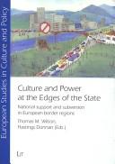 Cover of: Culture and Power at the Edges of the State: National Support and Subversion in European Border Regions