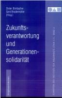 Cover of: Zukunftsverantwortung und Generationensolidarität. by Dieter Birnbacher, Gerd Brudermüller