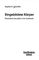 Cover of: Eingebildete Korper: Phantasierte Sexualitat in Der Goethezeit (Physiogeographica)