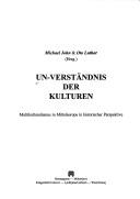 Cover of: Un-Verstandnis der Kulturen: Multikulturalismus in Mitteleuropa in historischer Perspektive (Wissenschaftliche Bibliothek Osterreich-Slowenien)