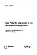 Cover of: Fiscal Policy Co-ordination in the European Monetary Union by Daniela Schwarzer