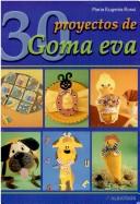 Cover of: 30 Proyectos de Goma Eva