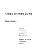 Cover of: Anna and Bernhard Blume: Photo-Works (Exhibition at the Milwaukee Art Museum, Milwaukee, WI, February 9 - April 21, 1996)