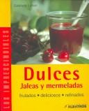 Cover of: Dulces/ Sweets: Jaleas Y Mermeladas/ Jellies and Marmalades (Los Imprescindibles/ the Essentials)