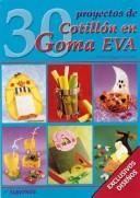 Cover of: 30 Proyectos de Cotillon En Goma Eva