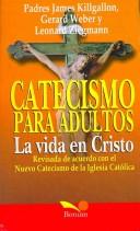 Cover of: Catecismo Para Adultos/ Catechism for Adults: La vida en cristo/ Life in Christ