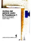 Cover of: Archivo del general Justo: la Presidencia